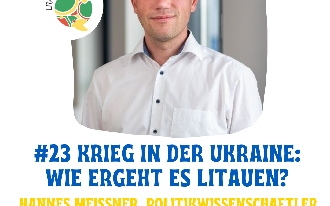 #23 Krieg in der Ukraine: wie ergeht es Litauen?