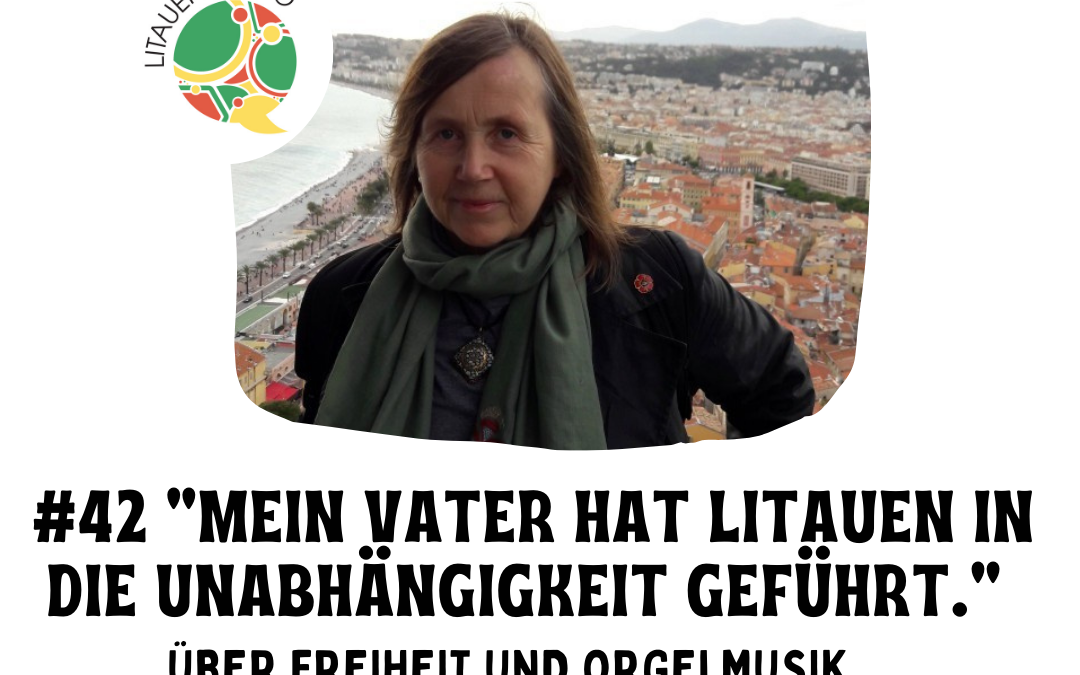 #42 „Mein Vater hat Litauen in die Unabhängigkeit geführt.“