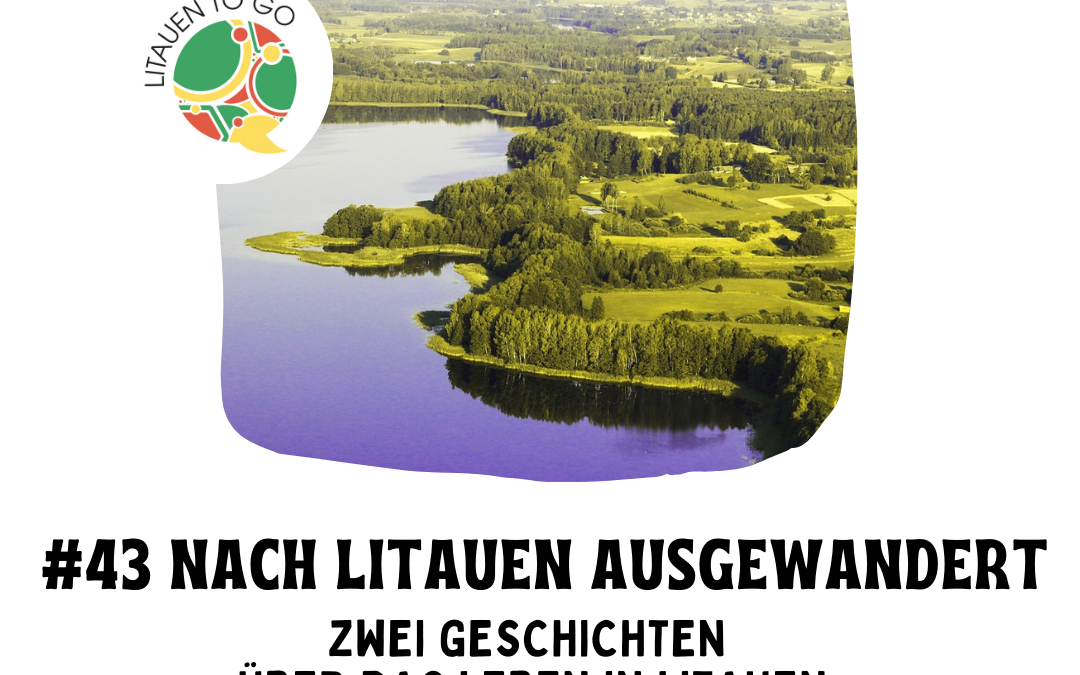 #43 NACH LITAUEN AUSGEWANDERT. Zwei Geschichten über das Leben in Litauen