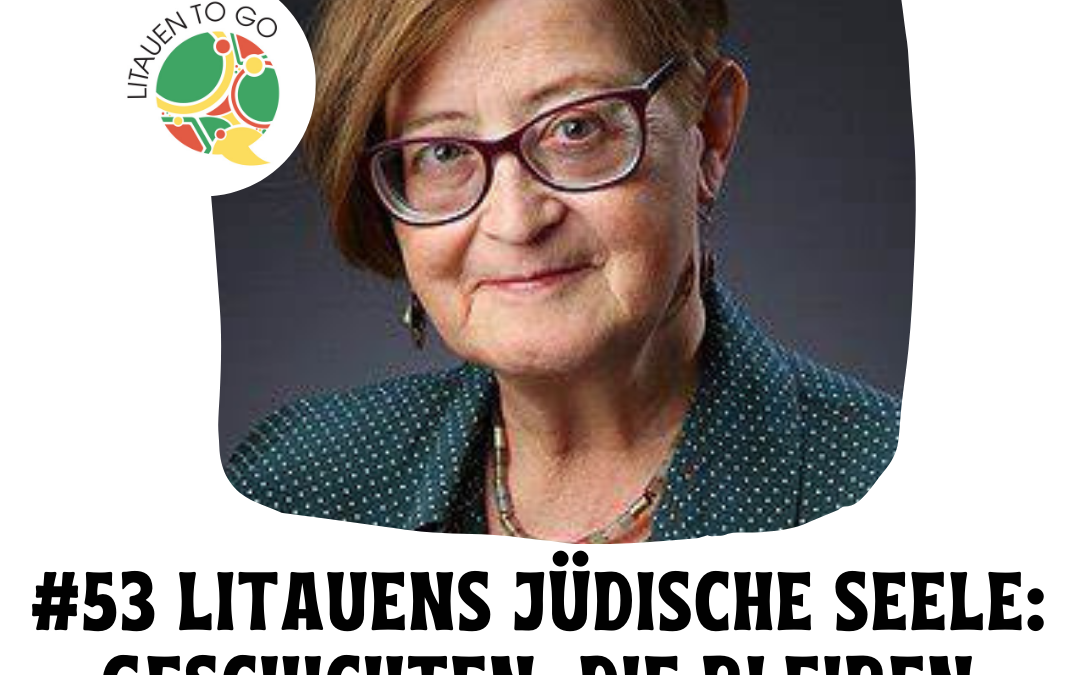 #53 Litauens jüdische Seele: Geschichten, die bleiben