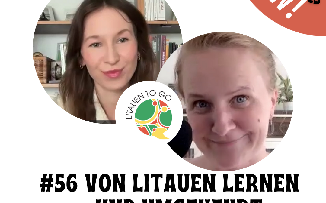 #56 Von Litauen lernen – und umgekehrt